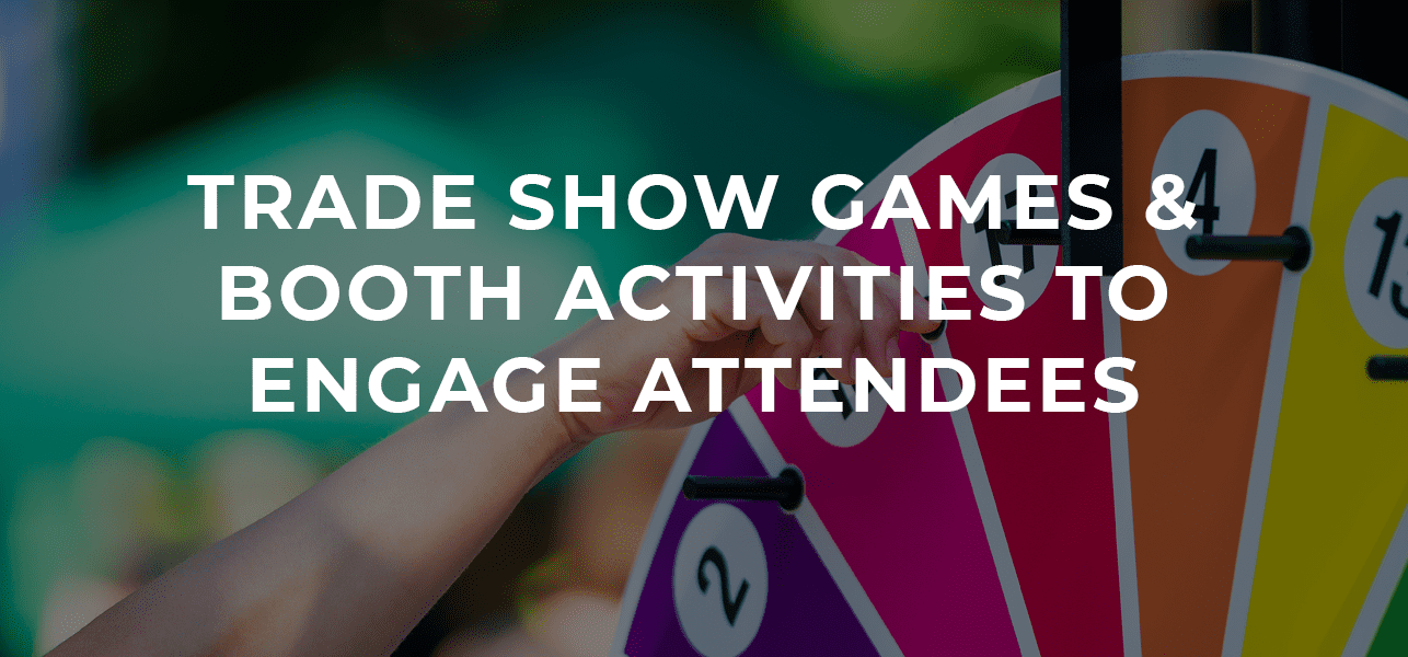 Trade Show Games & Booth Activities to Engage Attendees