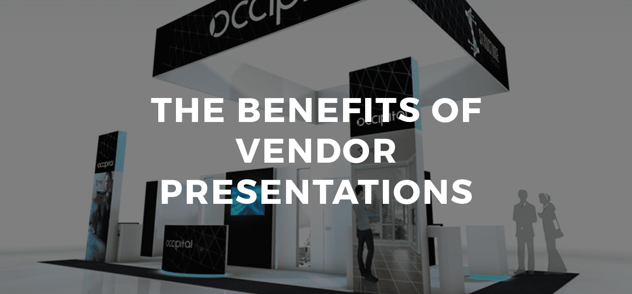 The Benefits of Vendor Presentations