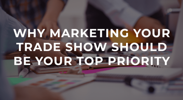 Marketing-Your-Trade-Show-Should-Be-Your-Top-Prioritybackground-img