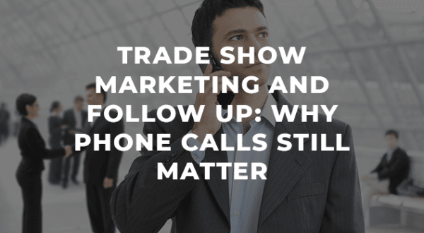 trade-show-marketing-and-follow-up-why-phone-calls-still-matter_featured-img-2